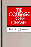 The Courage to Be Chaste