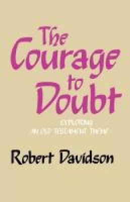 The Courage to Doubt - Davidson, Robert, M.A.