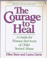 The Courage to Heal: A Guide for Women Survivors of Child Sexual Abuse - Bass, Ellen, and Davis, Laura