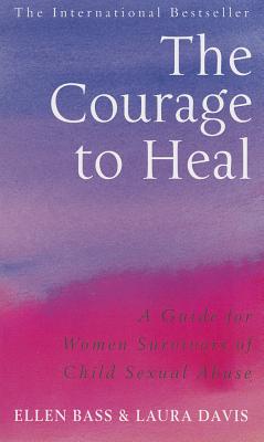 The Courage to Heal: A Guide for Women Survivors of Child Sexual Abuse - Bass, Ellen, and Davies, Laura