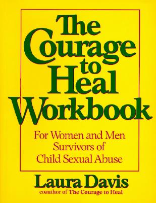 The Courage to Heal Workbook: A Guide for Women Survivors of Child Sexual Abuse - Davis, Laura