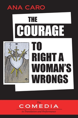 The Courage to Right a Woman's Wrongs - Caro Malln de Soto, Ana, and The Ucla Working Group (Translated by)