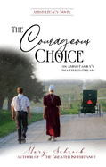 The Courageous Choice: An Amish Family's Shattered Dream