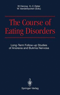 The Course of Eating Disorders: Long-Term Follow-Up Studies of Anorexia and Bulimia Nervosa - Herzog, Wolfgang (Editor), and Deter, Hans-Christian (Editor), and Vandereycken, Walter, M.D., Ph.D. (Editor)