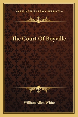 The Court Of Boyville - White, William Allen