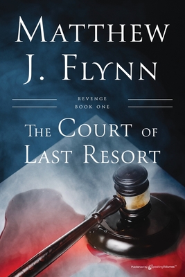 The Court of Last Resort - Flynn, Matthew J