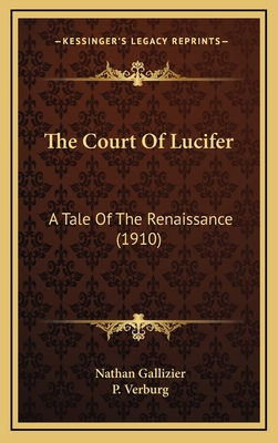 The Court of Lucifer: A Tale of the Renaissance (1910) - Gallizier, Nathan, and Verburg, P (Illustrator)