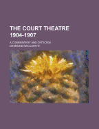 The Court Theatre 1904-1907: A Commentary and Criticism