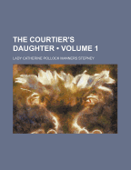 The Courtier's Daughter; Volume 1
