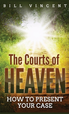 The Courts of Heaven (Pocket Size): How to Present Your Case - Vincent, Bill