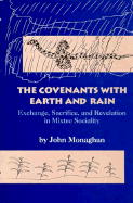 The Covenants with Earth and Rain: Exchange, Sacrifice, and Revelation in Mixtec Sociality