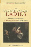 The Covent Garden Ladies: Pimp General Jack & the Extraordinary Story of Harris's List