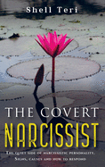 The Covert Narcissist: The Quite Side of Narcissistic Personality. Signs, Causes and How Respond