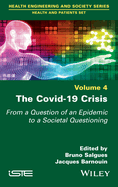 The Covid-19 Crisis: From a Question of an Epidemic to a Societal Questioning, Volume 4