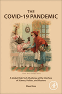 The Covid-19 Pandemic: A Global High-Tech Challenge at the Interface of Science, Politics, and Illusions