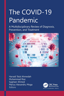 The Covid-19 Pandemic: A Multidisciplinary Review of Diagnosis, Prevention, and Treatment