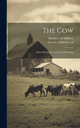 The Cow: Dairy Husbandry and Cattle Breeding