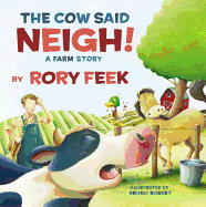 The Cow Said Neigh!: A Farm Story