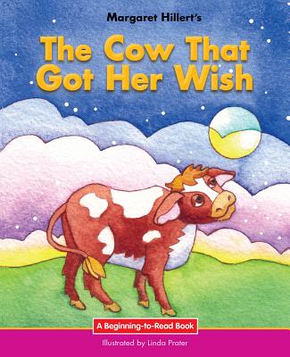 The Cow That Got Her Wish - Hillert, Margaret, and Prater, Linda