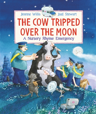 The Cow Tripped Over the Moon: A Nursery Rhyme Emergency - Willis, Jeanne