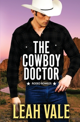 The Cowboy Doctor (Rodeo Romeos) - Leah Vale