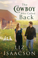 The Cowboy Who Called Back: Grumpy Cowboy Sweet Romance & Small Town Saga