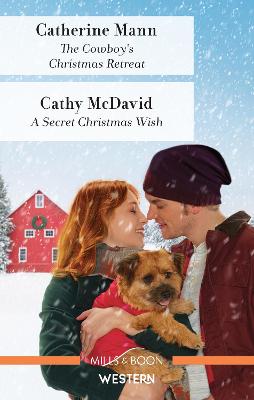 The Cowboy's Christmas Retreat/A Secret Christmas Wish - Mann, Catherine, and McDavid, Cathy