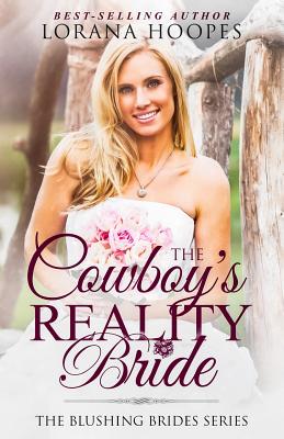 The Cowboy's Reality Bride: A Blushing Brides Romance - Hoopes, Lorana