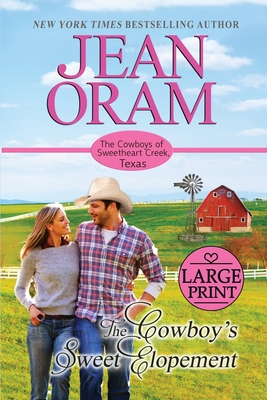 The Cowboy's Sweet Elopement: A Friends to Lovers Cowboy Romance - Oram, Jean