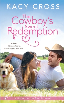 The Cowboy's Sweet Redemption - Cross, Kacy