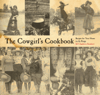 The Cowgirl's Cookbook: Recipes for Your Home on the Range