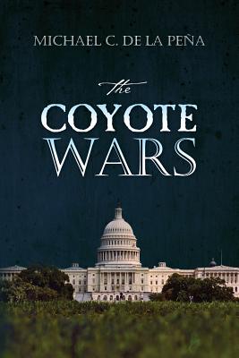 The Coyote Wars - De La Pena, Michael C