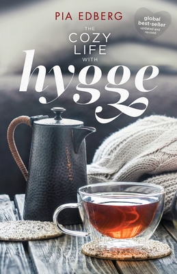 The Cozy Life with Hygge - Edberg, Pia