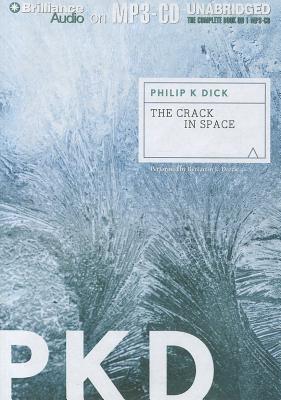 The Crack in Space - Dick, Philip K, and Darcie, Benjamin L (Read by)