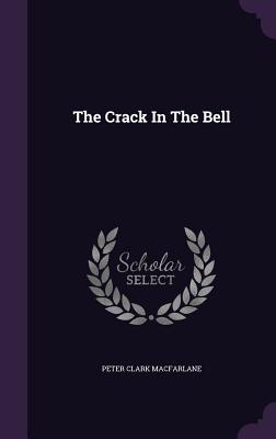The Crack In The Bell - MacFarlane, Peter Clark
