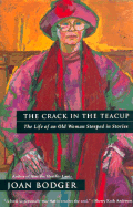 The Crack in the Teacup: The Life of an Old Woman Steeped in Stories