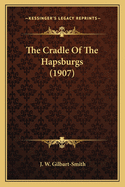 The Cradle of the Hapsburgs (1907)