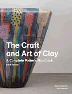 The Craft and Art of Clay, 5th edition: A Complete Potter's Handbook