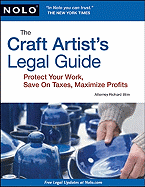 The Craft Artist's Legal Guide: Protect Your Work, Save on Taxes, Maximize Profits