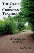 The Craft of Christian Teaching: A Classroom Journey