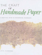 The Craft of Handmade Paper: A Practical Guide to Papermaking Techniques - Plowman, John