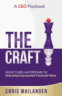 The Craft: Secret Codes and Methods for Unlocking Exponential Financial Value