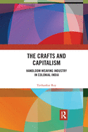 The Crafts and Capitalism: Handloom Weaving Industry in Colonial India