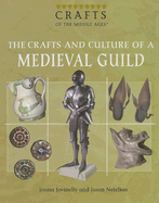 The Crafts and Culture of a Medieval Guild - Jovinelly, Joann, and Netelkos, Jason