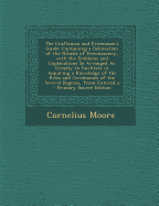 The Craftsman and Freemason's Guide: Containing a Delineation of the Rituals of Freemasonry, with the Emblems and Explanations So Arranged as Greatly to Facilitate in Acquiring a Knowledge of the Rites and Ceremonies of the Several Degrees, from Entered a