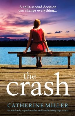 The Crash: An absolutely unputdownable and heartbreaking page-turner - Miller, Catherine