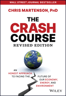 The Crash Course - An Honest Approach to Facing the Future of Our Economy, Energy, and Environment , Revised Edition