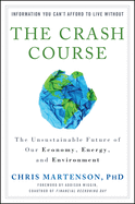 The Crash Course - The Unsustainable Future Of Our Economy, Energy, And Environment