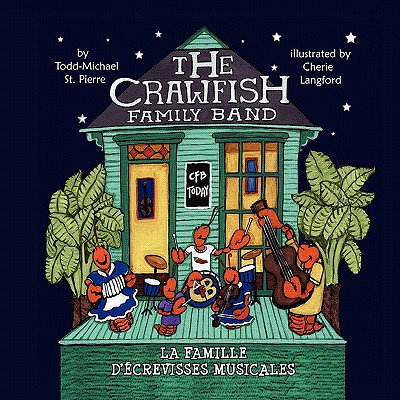 The Crawfish Family Band * La Famille D'Crevisses Musicales - St Pierre, Todd-Michael, and Adam, Jolene (Translated by)