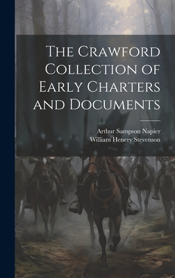 The Crawford Collection of Early Charters and Documents - Napier, Arthur Sampson, and Stevenson, William Henery